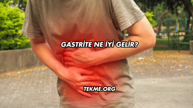 Gastrite Ne İyi Gelir?