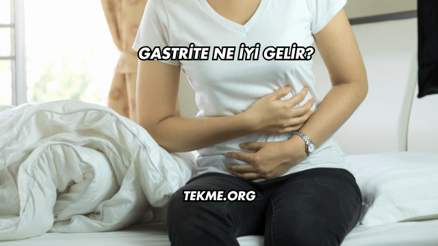Gastrite Ne İyi Gelir?