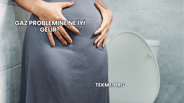 Gaz Problemine Ne İyi Gelir?