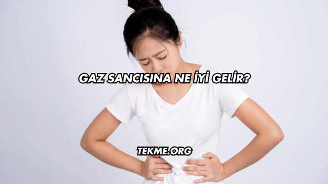Gaz Sancısına Ne İyi Gelir?