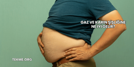 Gaz ve Karın Şişliğine Ne İyi Gelir?