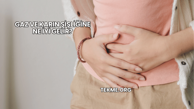 Gaz ve Karın Şişliğine Ne İyi Gelir?