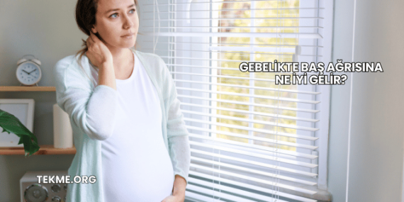 Gebelikte Baş Ağrısına Ne İyi Gelir?
