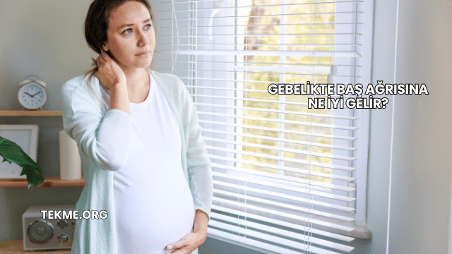 Gebelikte Baş Ağrısına Ne İyi Gelir?