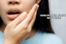 Gebelikte Diş Ağrısına Ne İyi Gelir?