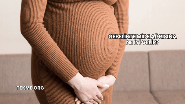 Gebelikte Mide Ağrısına Ne İyi Gelir?