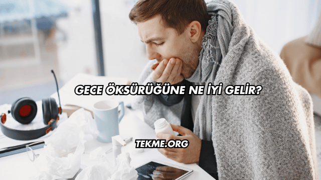 Gece Öksürüğüne Ne İyi Gelir?