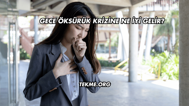 Gece Öksürük Krizine Ne İyi Gelir?