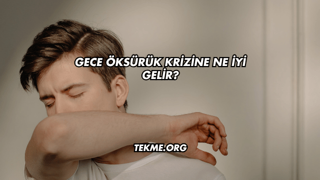 Gece Öksürük Krizine Ne İyi Gelir?