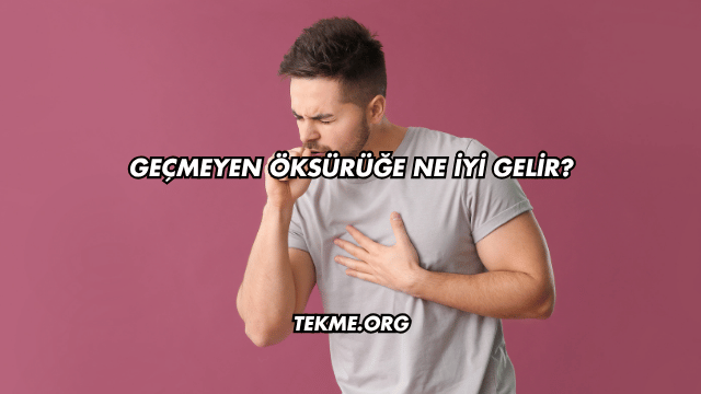 Geçmeyen Öksürüğe Ne İyi Gelir?