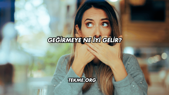Geğirmeye Ne İyi Gelir?
