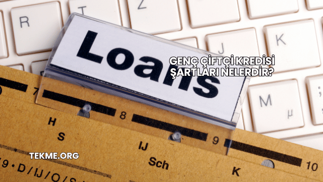 Genç Çiftçi Kredisi Şartları Nelerdir?