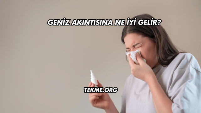 Geniz Akıntısına Ne İyi Gelir?