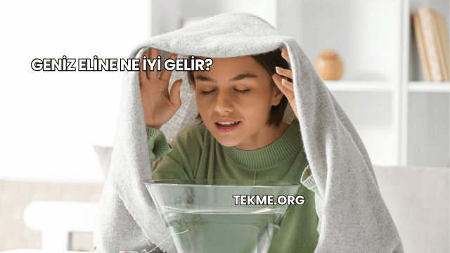 Geniz Eline Ne İyi Gelir?