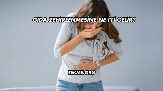 Gıda Zehirlenmesine Ne İyi Gelir?