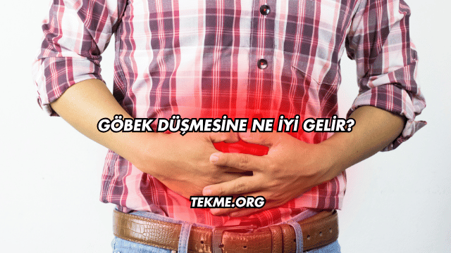 Göbek Düşmesine Ne İyi Gelir?