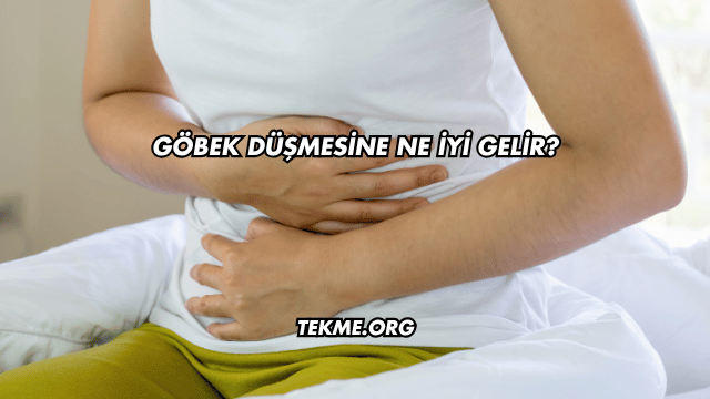 Göbek Düşmesine Ne İyi Gelir?