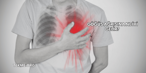 Göğüs Ağrısına Ne İyi Gelir?