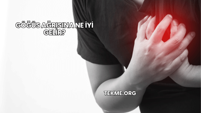 Göğüs Ağrısına Ne İyi Gelir?