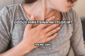 Göğüs Hırıltısına Ne İyi Gelir?