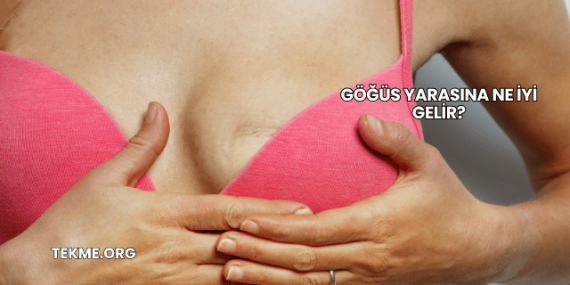 Göğüs Yarasına Ne İyi Gelir?