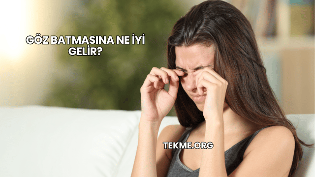 Göz Batmasına Ne İyi Gelir?