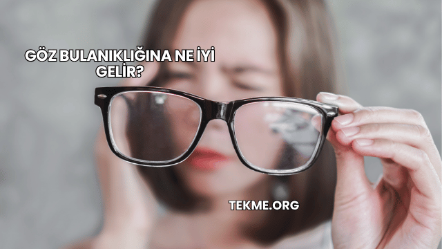 Göz Bulanıklığına Ne İyi Gelir?