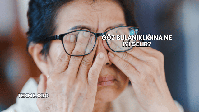 Göz Bulanıklığına Ne İyi Gelir?