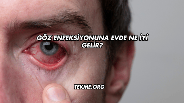 Göz Enfeksiyonuna Evde Ne İyi Gelir?