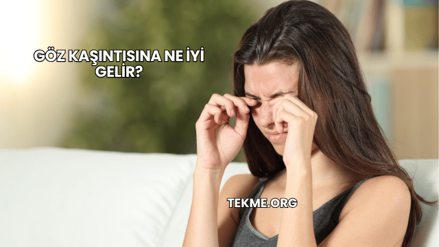 Göz Kaşıntısına Ne İyi Gelir?