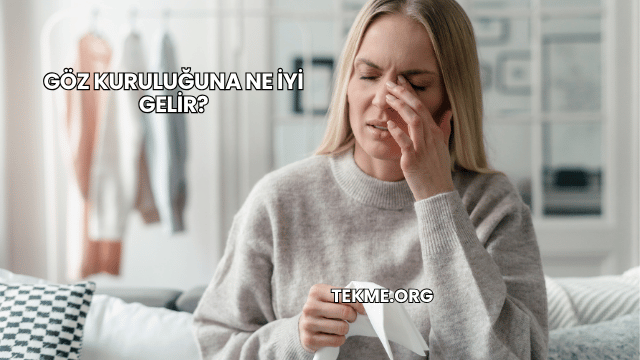 Göz Kuruluğuna Ne İyi Gelir?