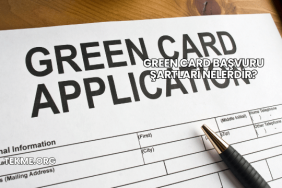 Green Card Başvuru Şartları Nelerdir?