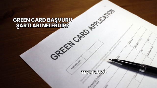 Green Card Başvuru Şartları Nelerdir?