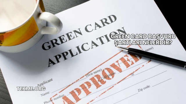 Green Card Başvuru Şartları Nelerdir?