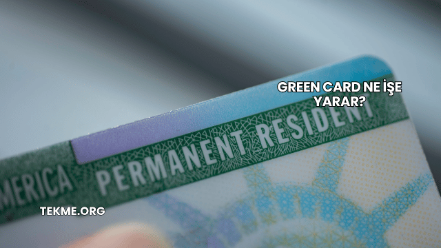 Green Card Ne İşe Yarar?