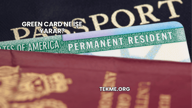 Green Card Ne İşe Yarar?