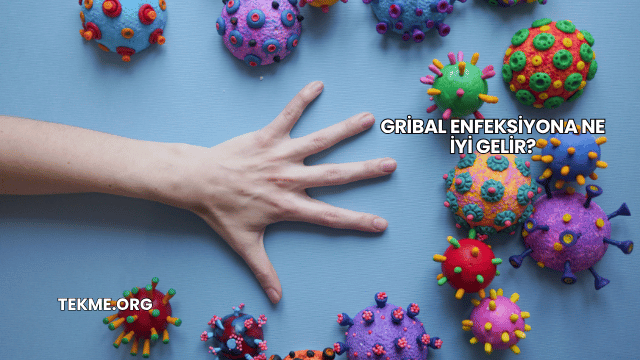Gribal Enfeksiyona Ne İyi Gelir?