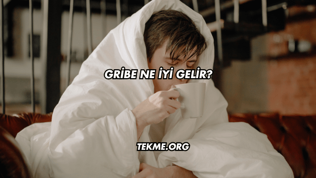 Gribe Ne İyi Gelir?
