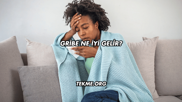 Gribe Ne İyi Gelir?