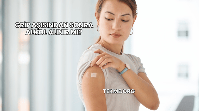 Grip Aşısından Sonra Alkol Alınır mı?