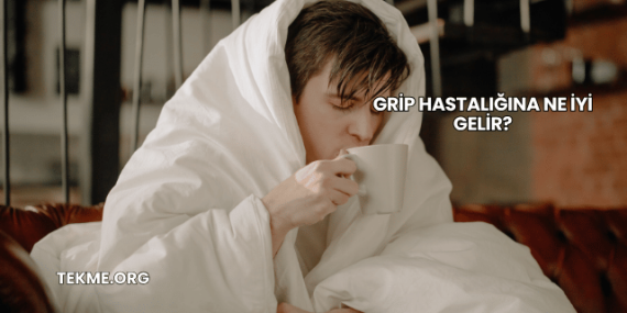 Grip Hastalığına Ne İyi Gelir?
