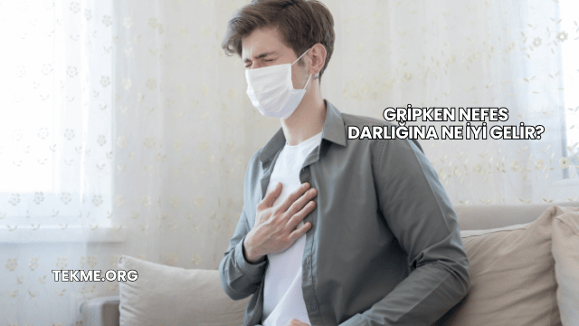 Gripken Nefes Darlığına Ne İyi Gelir?