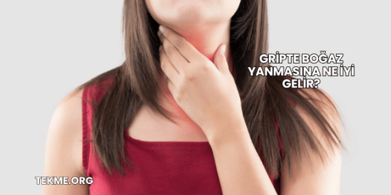 Gripte Boğaz Yanmasına Ne İyi Gelir?