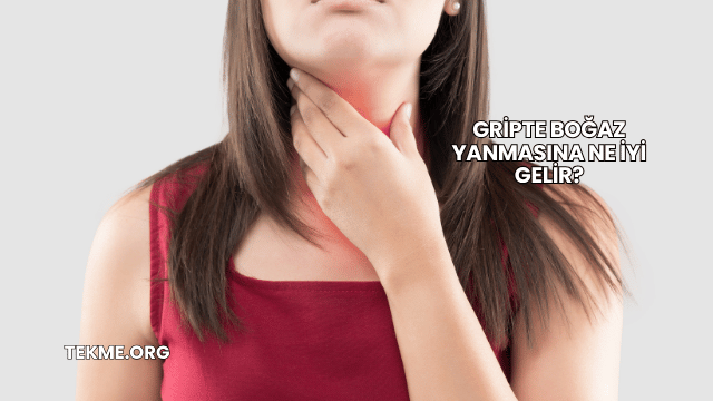Gripte Boğaz Yanmasına Ne İyi Gelir?