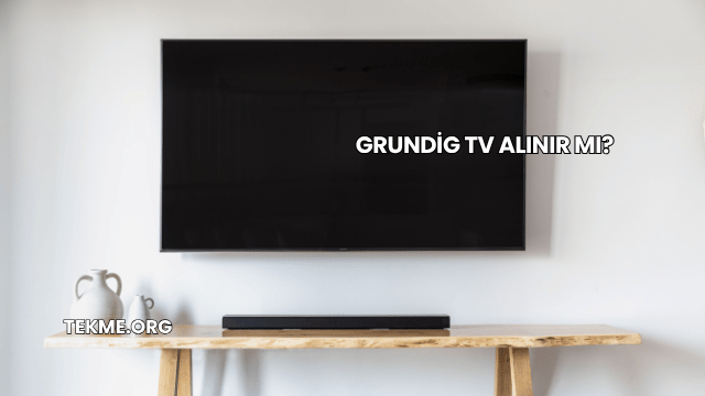 Grundig TV Alınır mı?