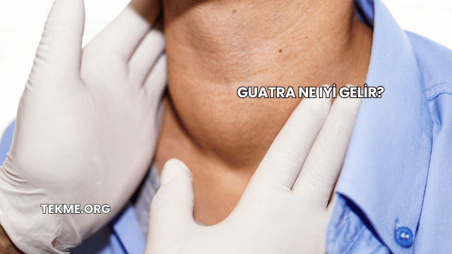 Guatra Ne Iyi Gelir?