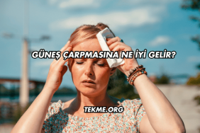 Güneş Çarpmasına Ne İyi Gelir?