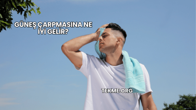 Güneş Çarpmasına Ne İyi Gelir?