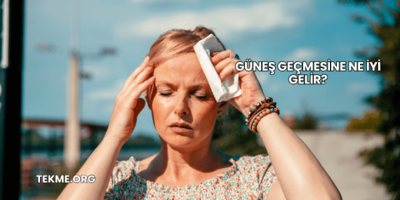 Güneş Geçmesine Ne İyi Gelir?