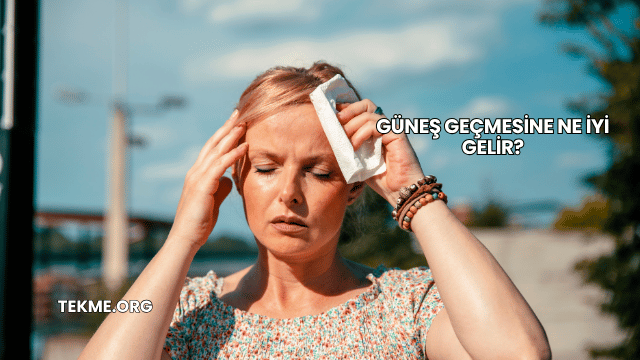 Güneş Geçmesine Ne İyi Gelir?